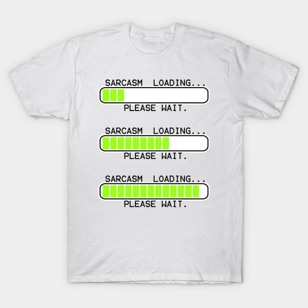 computer message sarcasm loading levels T-Shirt by mystudiocreate